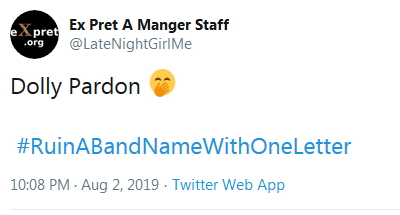 2019-08-02 RuinBandNameWith1Letter Dolly Pardon