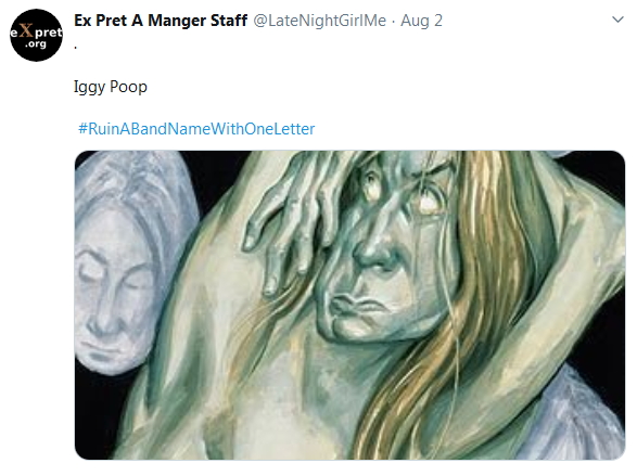 2019-08-02 RuinBandNameWith1Letter Iggy Poop